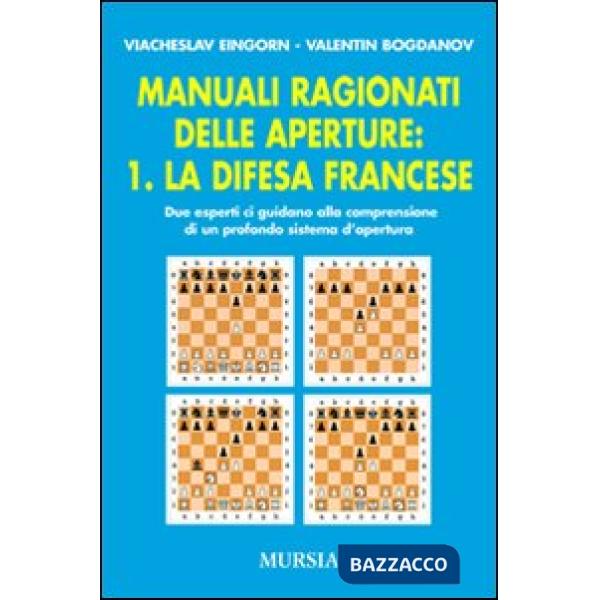 Manuali ragionati delle aperture. Vol. 1: La difesa francese