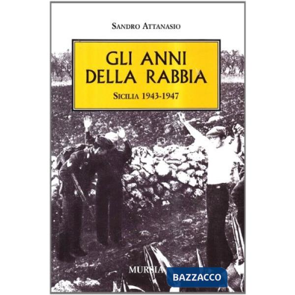 Anni della rabbia. Sicilia 1943-1947 (Gli)
