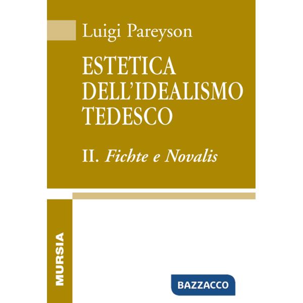 Estetica dell'idealismo tedesco. Vol. 2: Fichte e Novalis
