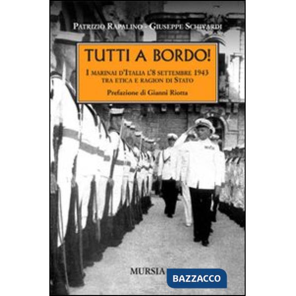 Tutti a bordo! I marinai d'Italia l'8 settembre 1943. Tra etica e ragion di Stato