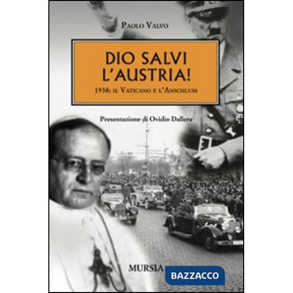 Dio salvi l'Austria! 1938: il Vaticano e l'Anschluss