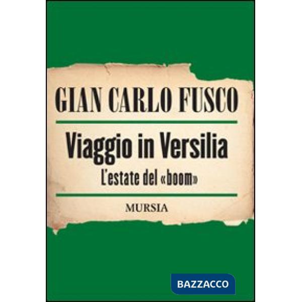 Viaggio in Versilia. L'estate del «boom»