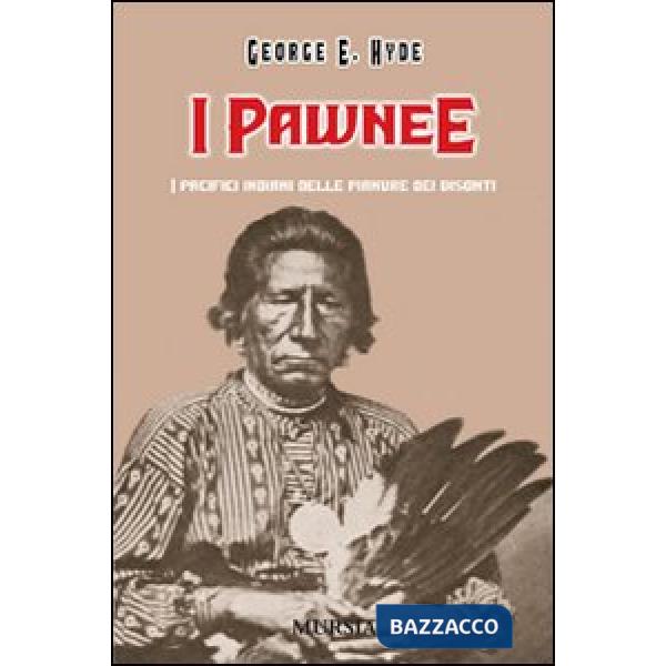 Pawnee. I pacifici indiani delle pianure dei bisonti (I)