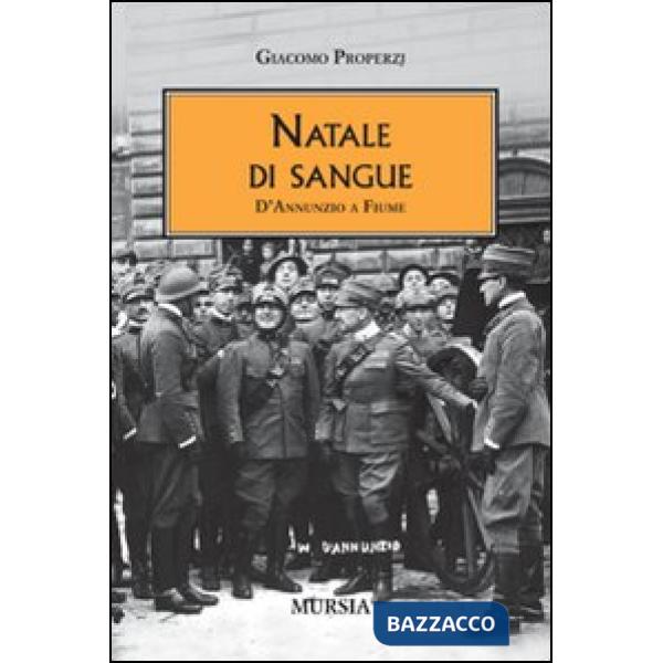 Natale di sangue. D'Annunzio a Fiume
