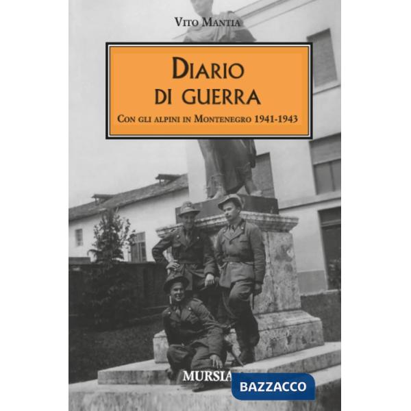 Diario di guerra. Con gli alpini in Montenegro 1941-1943