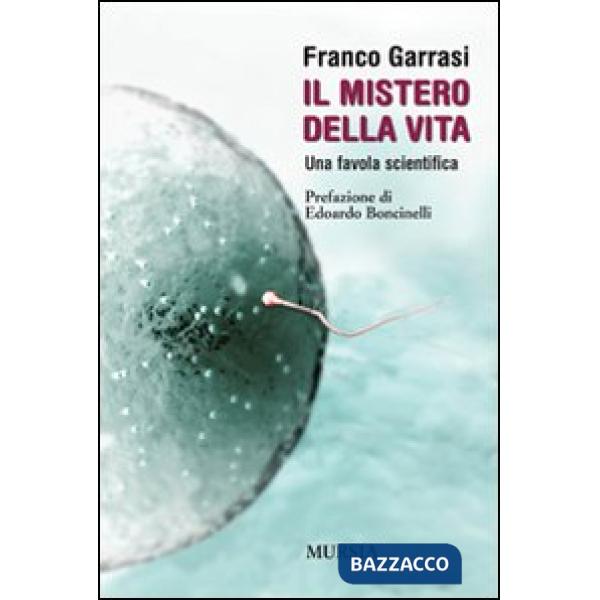 Mistero della vita. Una favola scientifica (Il)