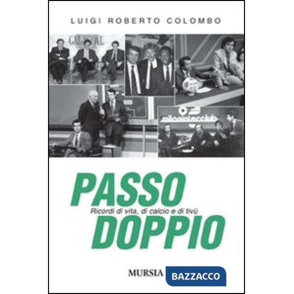 Passo doppio. Ricordi di vita, di calcio e di tivù