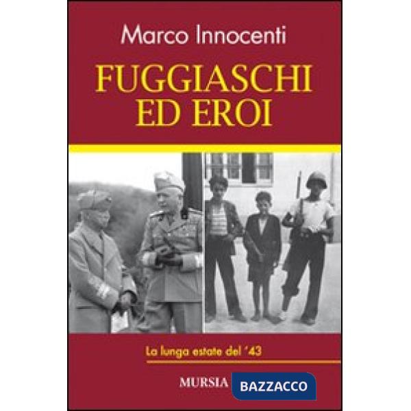 Fuggiaschi ed eroi. La lunga estate del '43