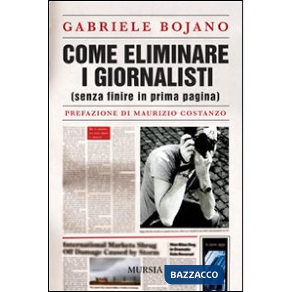 Come eliminare i giornalisti (senza finire in prima pagina)