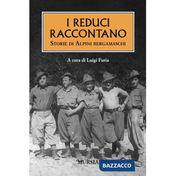 Reduci raccontano. Storie di alpini bergamaschi (I)