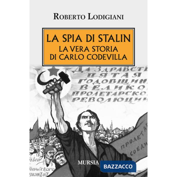 Spia di Stalin. La vera storia di Carlo Codevilla (La)