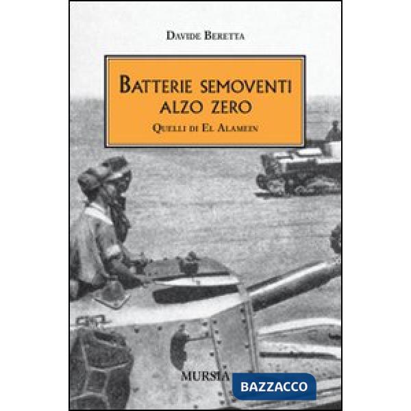 Batterie semoventi Alzo Zero. Quelli di El Alamein