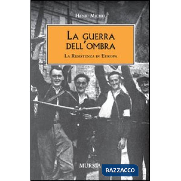 Guerra dell'ombra. La Resistenza in Europa (La)