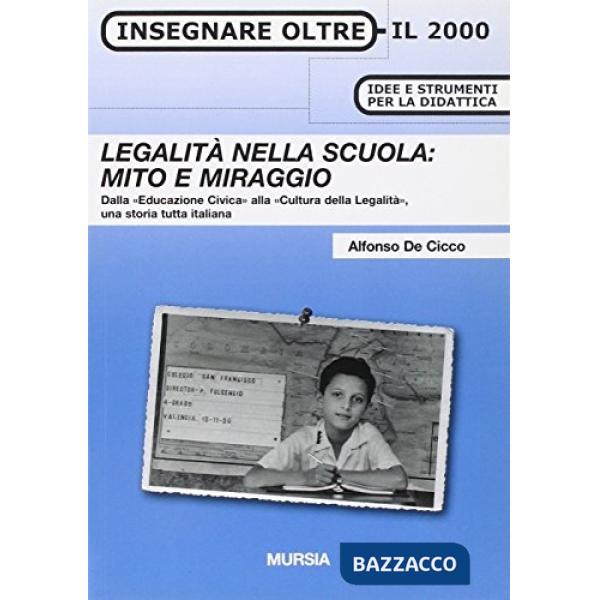 Legalità nella scuola: mito e miraggio. Dall'«educazione civica» alla «cultura della legalità», una storia tutta italiana