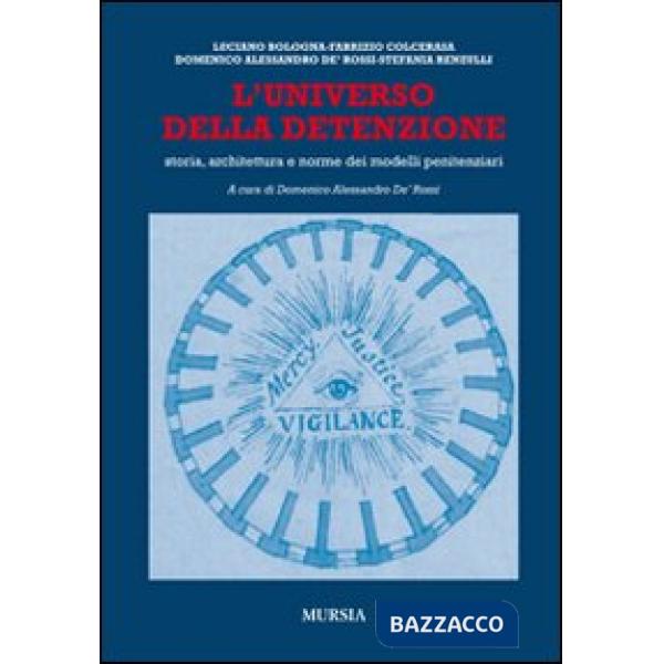 Universo della detenzione. Storia, architettura e norme dei modelli penitenziari (L')