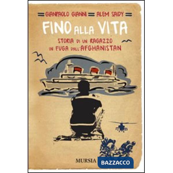 Fino alla vita. Storia di un ragazzo in fuga dall'Afghanistan