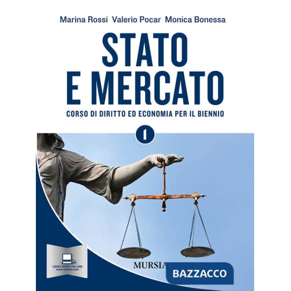 Stato e mercato. Corso di economia. Per il biennio delle Scuole superiori. Vol. 1