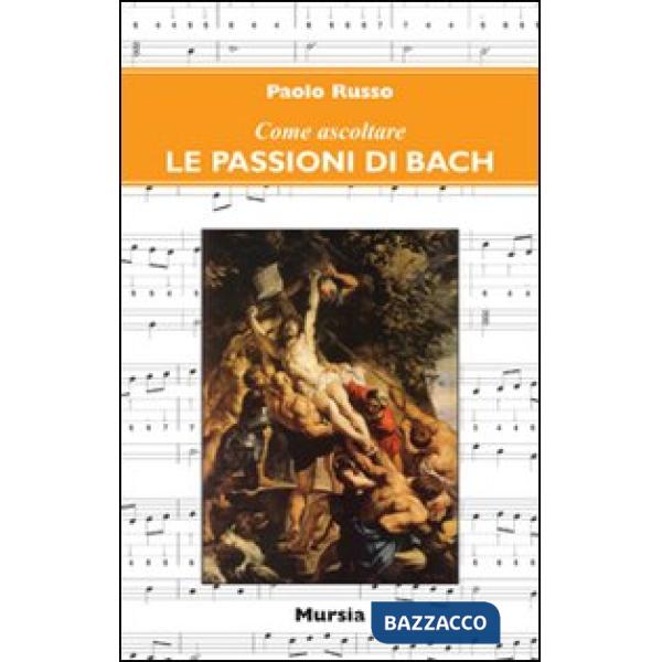 Come ascoltare le Passioni di Bach