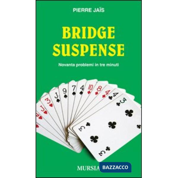 Bridge suspense. Novanta problemi in tre minuti