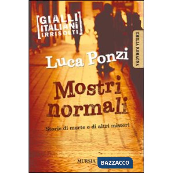 Mostri normali. Storie di morte e di altri misteri