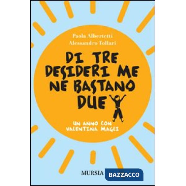 Di tre desideri me ne bastano due. Un anno con Valentina Magli