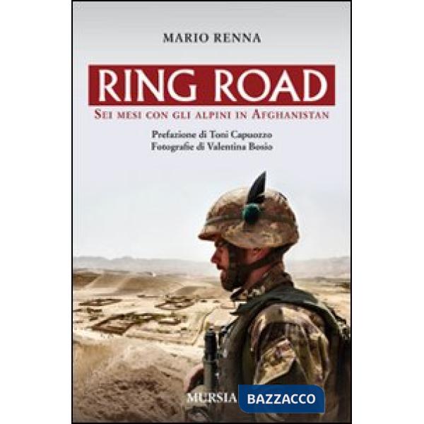 Ring road. Sei mesi con gli alpini in Afghanistan