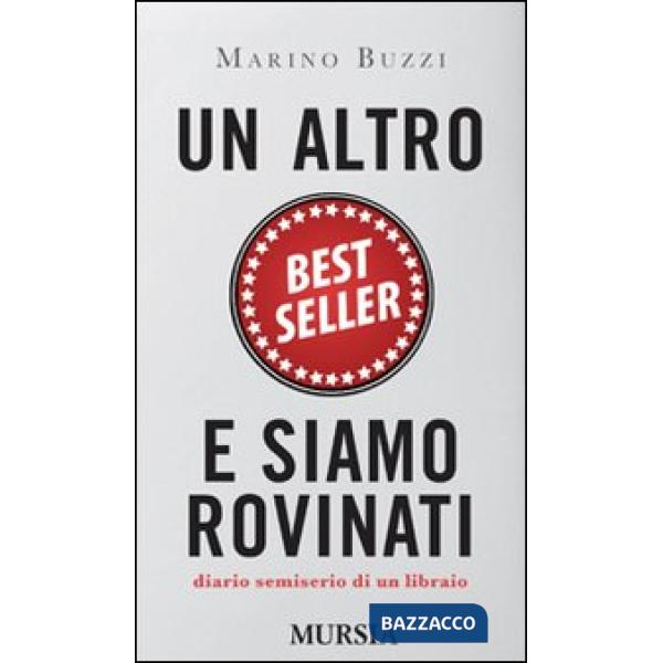 Altro best seller e siamo rovinati. Diario semiserio di un libraio (Un)