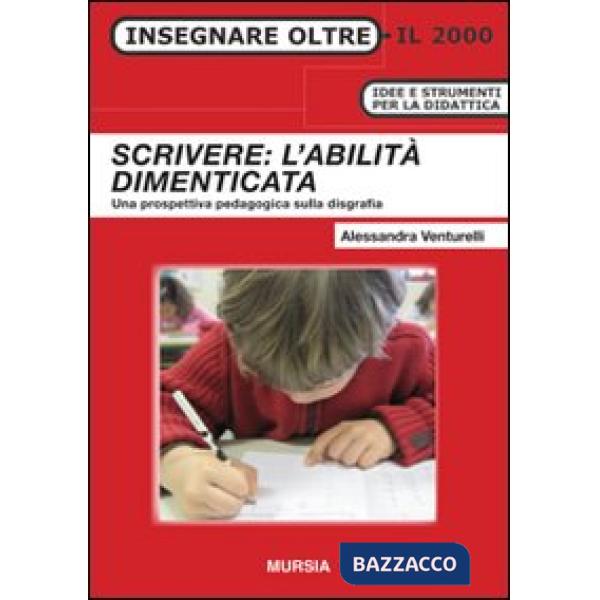 Scrivere: l'abilità dimenticata. Una prospettiva pedagogica sulla disgrafia