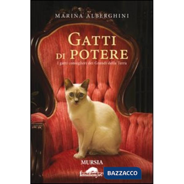 Gatti di potere. I gatti consiglieri dei grandi della terra