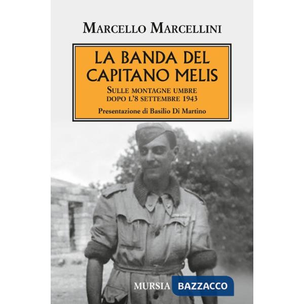 Banda del capitano Melis. Sulle montagne umbre dopo l'8 settembre 1943 (La)