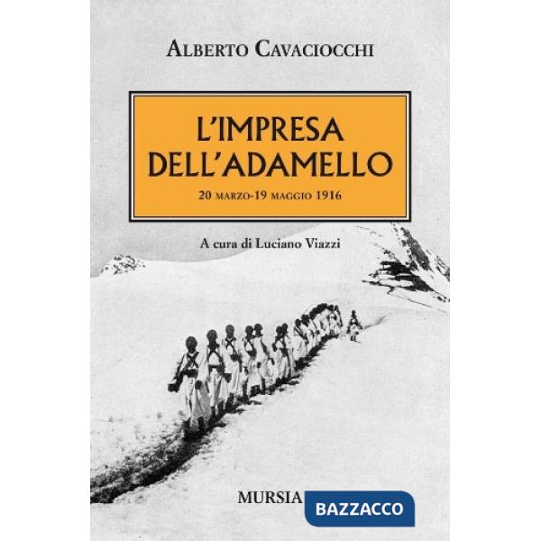 Impresa dell'Adamello. 20 marzo-2 maggio 1916 (L')
