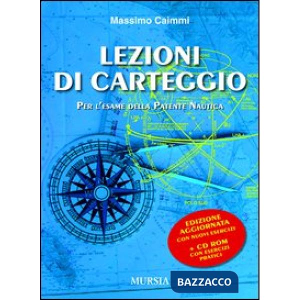Lezioni di carteggio per l'esame della patente nautica. Con CD-ROM