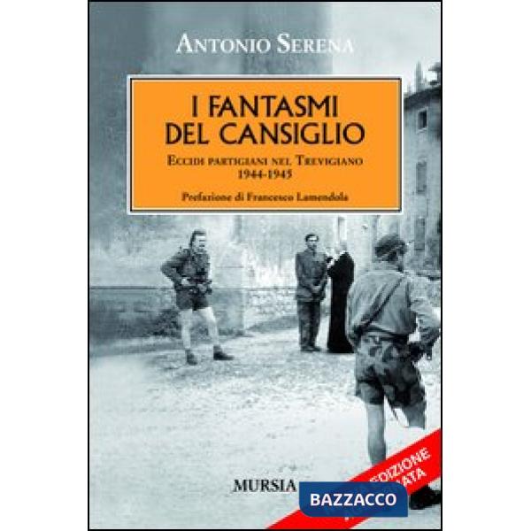 Fantasmi del Cansiglio. Eccidi partigiani nel trevigiano 1944-1945 (I)