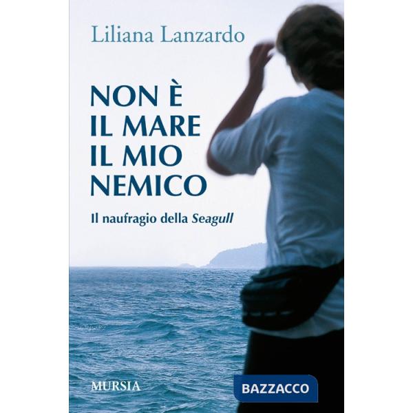 Non è il mare il mio nemico. Il naufragio della Seagull
