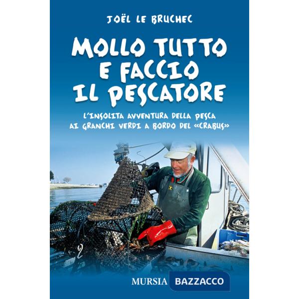 Mollo tutto e faccio il pescatore. L'insolita avventura della pesca ai granchi verdi a bordo del «Crabus»