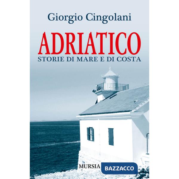 Adriatico. Storie di mare e di costa