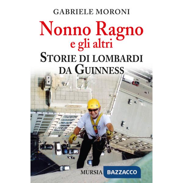 Nonno Ragno e gli altri. Storie di lombardi da guinness
