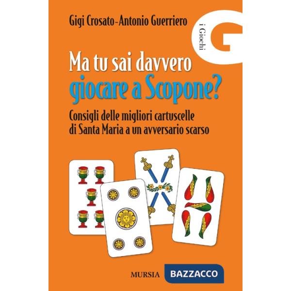Ma tu sai davvero giocare a scopone? Consigli delle megliori cartuscelle di Santa Maria a un avversario scarso