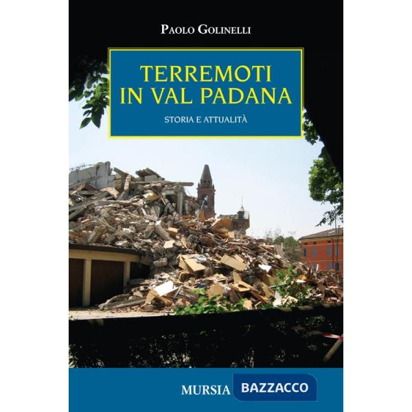 Terremoti in Val Padana. Storia e attualità
