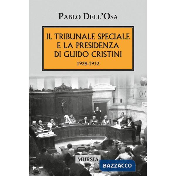 Tribunale speciale e la presidenza di Guido Cristini 1928-1932 (Il)