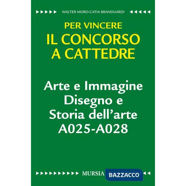 Arte e immagine. Disegno e storia dell'arte A025-A028. Per vincere il concorso a cattedre