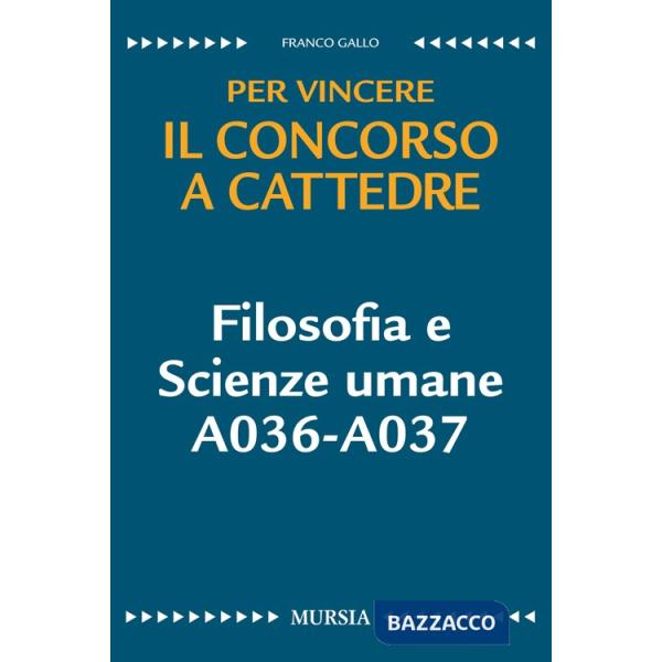 Filosofia e scienze umane A036-A037. Per vincere il concorso a cattedre