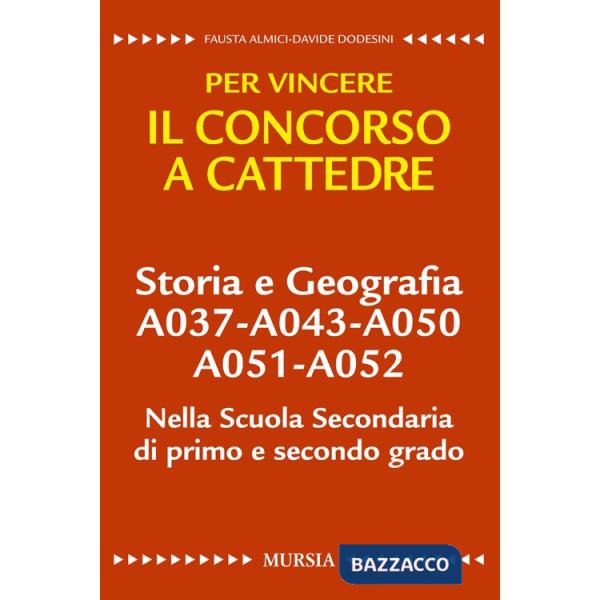Storia e geografia A037-A043-A050-A051-A052 nella scuola secondaria di primo e secondo grado. Per vincere il concorso a cattedre