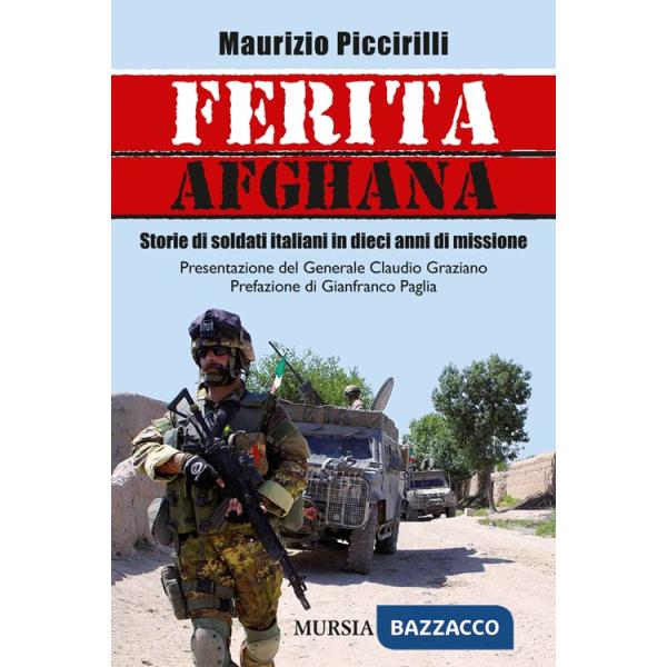 Ferita afghana. Storie di soldati italiani in dieci anni di missione