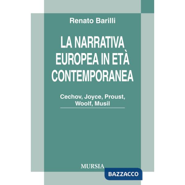 Narrativa europea in età contemporanea. Cechov, Joyce, Proust, Woolf, Musil (La)