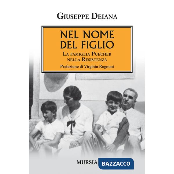 Nel nome del figlio. La famiglia Puecher nella Resistenza
