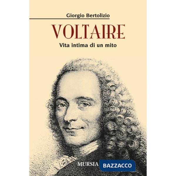 Voltaire. Vita intima di un mito