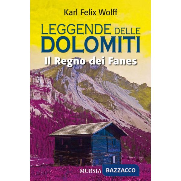 Leggende delle dolomiti. Il regno dei Fanes