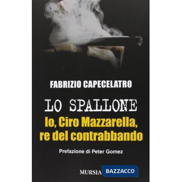 Spallone. Io, Ciro Mazzarella, re del contrabbando (Lo)