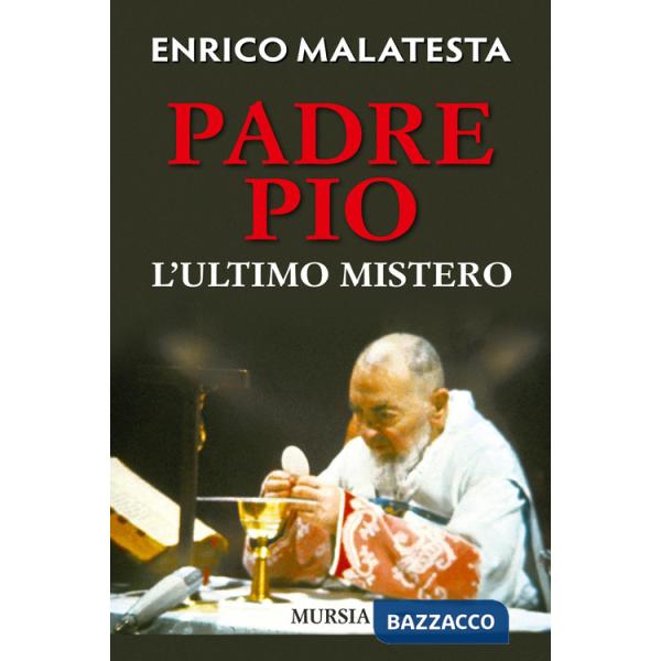 Padre Pio. L'ultimo mistero